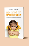 Mon enfant est insupportable !