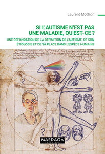 Si l'autisme n'est pas une maladie qu'est-ce ? de Laurent Mottron