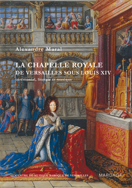 La chapelle royale de Versailles sous Louis XIV