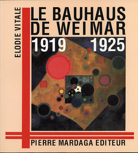 Le Bauhaus de Weimar 1919-1925