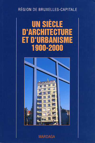 Un siècle d'architecture et d'urbanisme 1900-2000