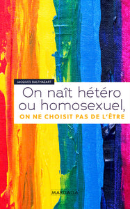 On naît hétéro ou homosexuel, on ne choisit pas de l'être