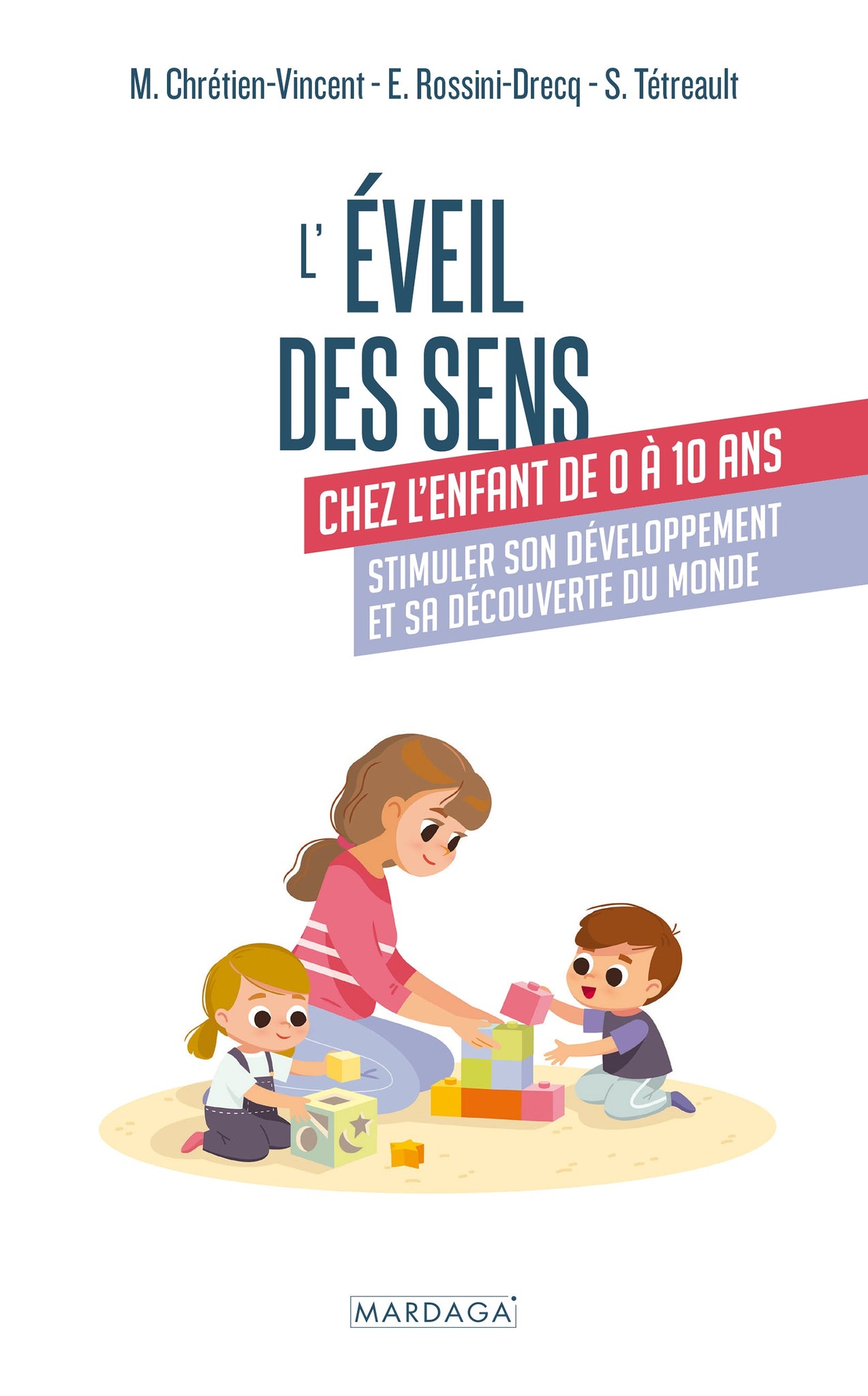 L'éveil des sens chez l'enfant de 0 à 10 ans de Myriam Chrétien-Vincent ,  Sylvie Tétreault , Emmanuelle Rossini-Drecq