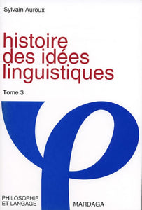 Histoire des idées linguistiques t. 3
