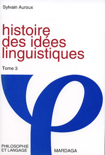 Histoire des idées linguistiques t. 3