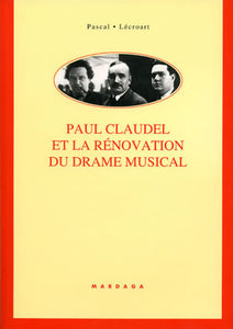 Paul Claudel et la rénovation du drame musical