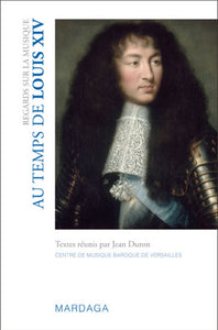 Regards sur la musique au temps de Louis XIV