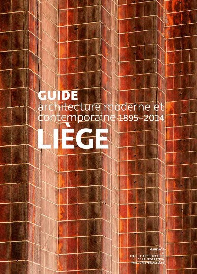 Guide d'architecture moderne et contemporaine. Liège