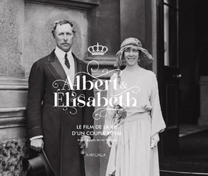 Albert et Élisabeth. Le film de la vie d'un couple royal