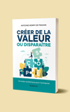 Créer de la valeur ou disparaître