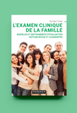 L'examen clinique de la famille (édition revue et augmentée)