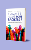 Sommes-nous tous racistes ?