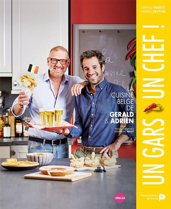 Un gars, un chef ! : la cuisine belge de Gerald & Adrien (Watelet)