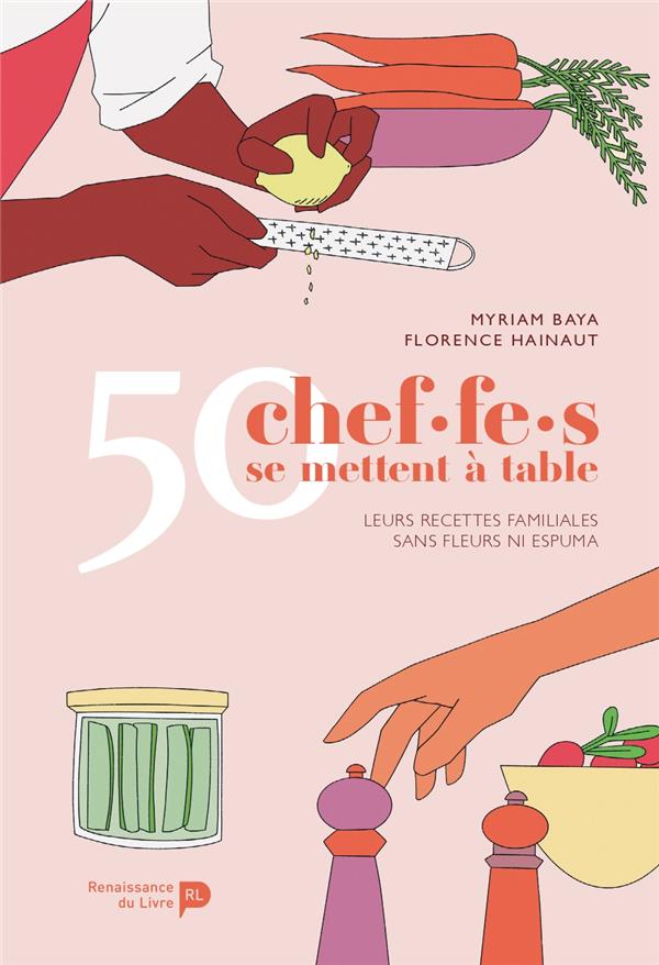 50 chef.f.es se mettent à table : leurs recettes familiales sans fleurs ni espuma (Myriam Baya)