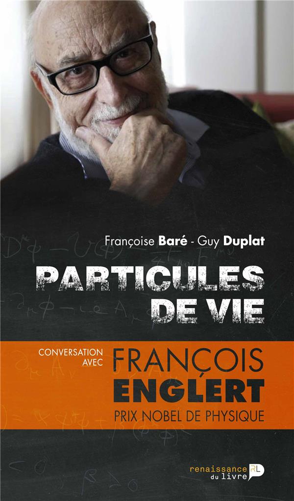 Particules de vie : conversation avec François Englert (François Englert)