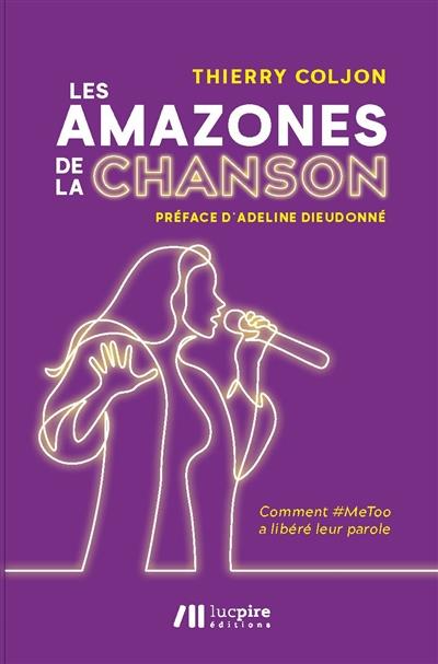Les amazones de la chanson : comment #MeToo a libéré leur parole (Thierry Coljon)