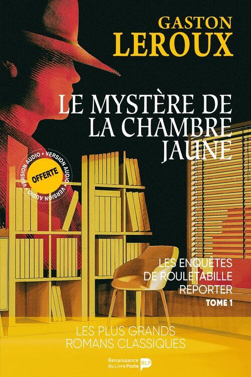 Les enquêtes de Rouletabille reporter. Vol. 1. Le mystère de la chambre jaune (Gaston Leroux)