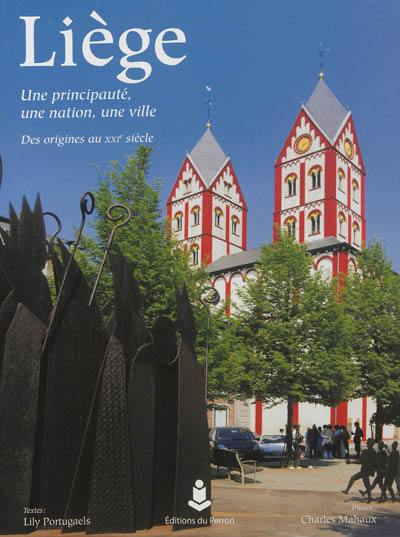 Liège. Une principauté, une nation (Lily Portugaels)