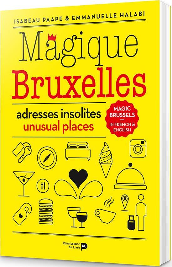 Magique Bruxelles - Adresses insolites (Isabeau Paape)