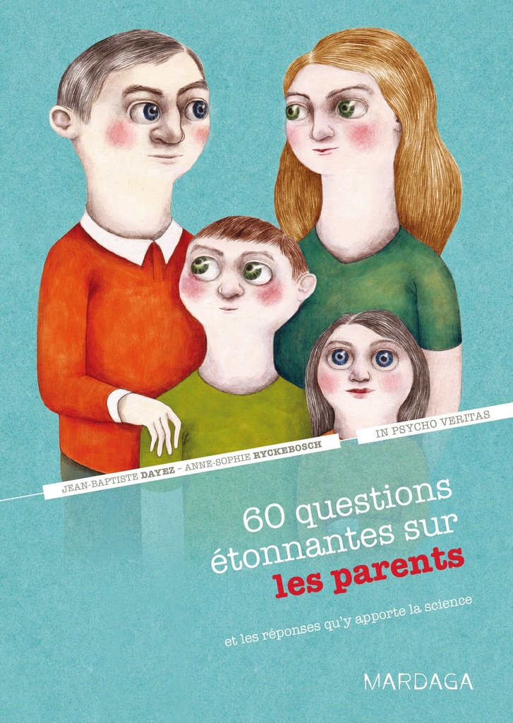 60 questions étonnantes sur les parents et les réponses qu'y apporte la science (Jean-Baptiste Dayez)