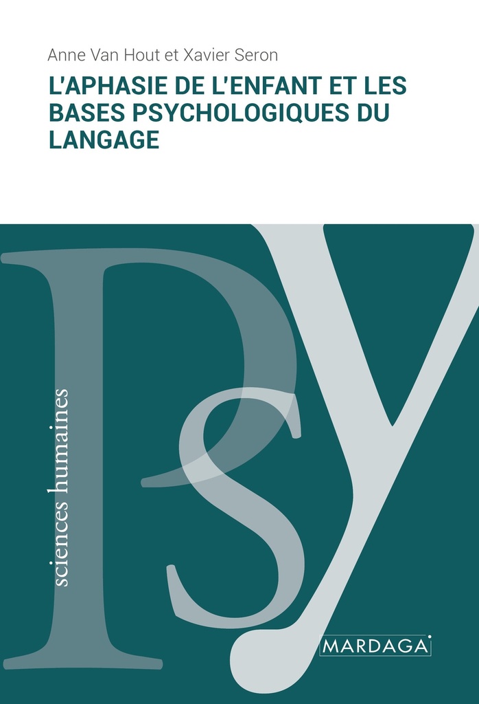 L'aphasie de l'enfant et les bases psychologiques du langage (Anne Van Hout)