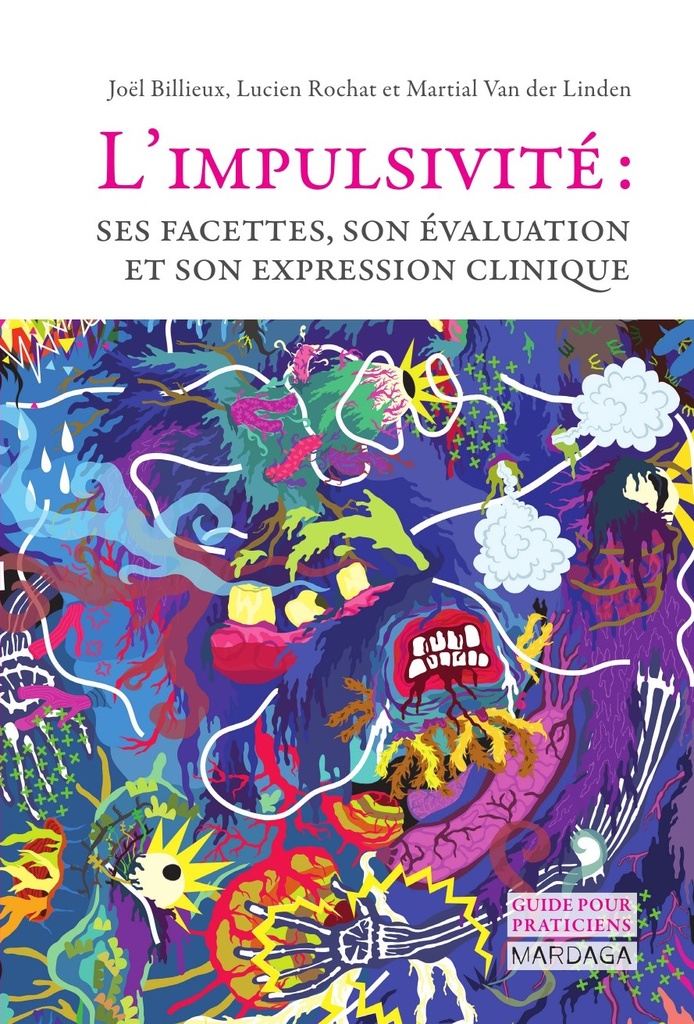 L'impulsivité: ses facettes, son évaluation et son expression clinique (Martial Van der Linden)